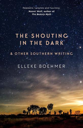 The Shouting in the Dark: & Other Southern Writing  by Elleke Boehmer at Abbey's Bookshop, 