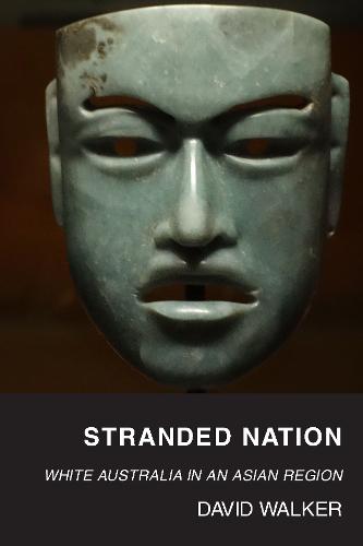 Stranded Nation: White Australia in an Asian Region  by David Walker at Abbey's Bookshop, 
