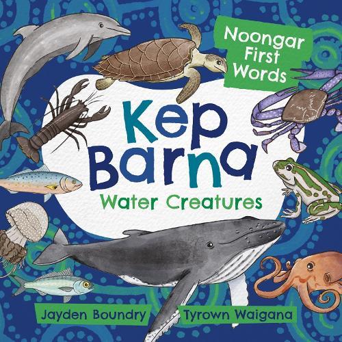 Kep Barna: Water Creatures: First Nations First Words
