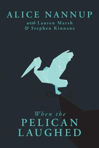 When the Pelican Laughed: The remarkable First Nations memoir of a courageous woman