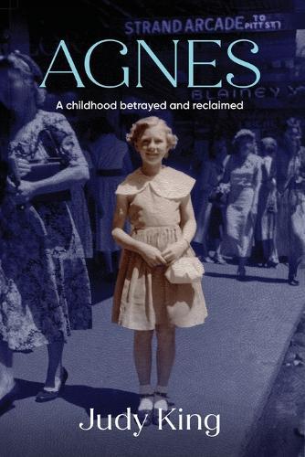 Agnes: A childhood betrayed and reclaimed  by Judy King at Abbey's Bookshop, 