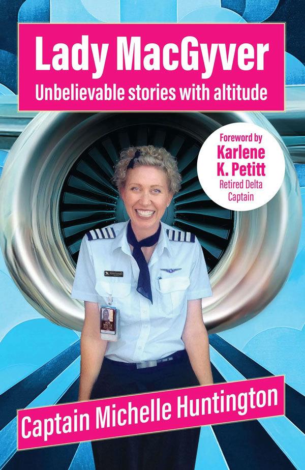 Lady MacGyver: Unbelievable Stories with Altitude  by Captain Michelle Huntington at Abbey's Bookshop, 
