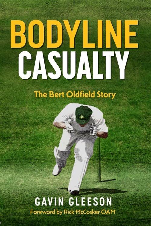 Bodyline Casualty: The Bert Oldfield Story  by Gavin Gleeson at Abbey's Bookshop, 