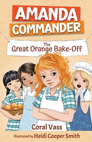 Amanda Commander: The Great Orange Bake-Off  by Coral Vass at Abbey's Bookshop, 