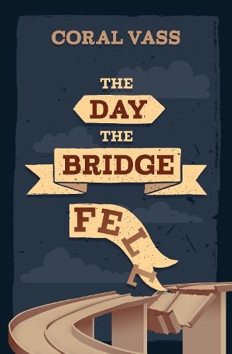 The Day the Bridge Fell  by Coral Vass at Abbey's Bookshop, 