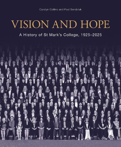 Vision and Hope: A history of St Mark's College, 19252025  by Carolyn Collins at Abbey's Bookshop, 