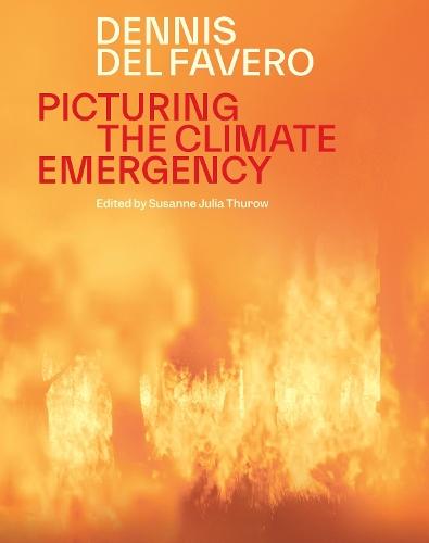 Picturing the Climate Emergency: Dennis Del Favero  by Susanne Julia Thurow at Abbey's Bookshop, 
