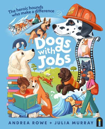Dogs with Jobs: The heroic hounds who make a difference  by Andrea Rowe at Abbey's Bookshop, 