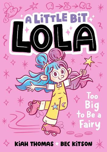 Too Big to Be a Fairy: A Little Bit Lola #1  by Kiah Thomas at Abbey's Bookshop, 