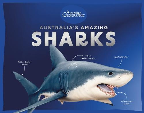 Australia’s Amazing Sharks  by Australian Geographic at Abbey's Bookshop, 