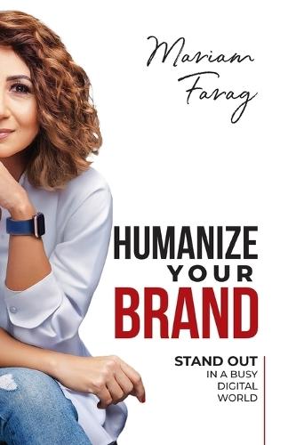 Humanize Your Brand: Stand Out in a Busy Digital World  by Mariam Farag at Abbey's Bookshop, 