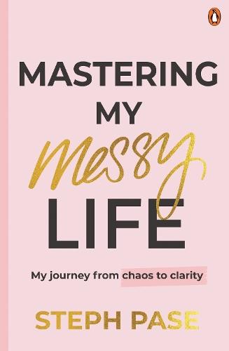 Mastering My Messy Life: My Journey from Chaos to Clarity  by Stephanie Pase at Abbey's Bookshop, 