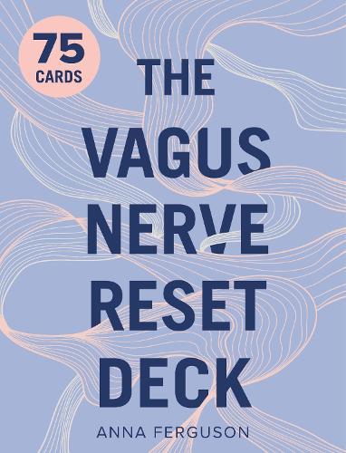 The Vagus Nerve Reset Deck: 75 cards . Science-based exercises from Anna the Anxiety Coach to help you heal stress, trauma and anxiety  by Anna Ferguson at Abbey's Bookshop, 