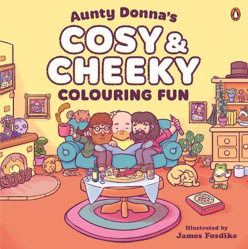 Aunty Donna's Cosy & Cheeky Colouring Fun: A surprisingly calm and cute colouring book  by Aunty Donna at Abbey's Bookshop, 
