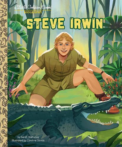 Steve Irwin: A Little Golden Book Biography  by Sarah Mahoney at Abbey's Bookshop, 