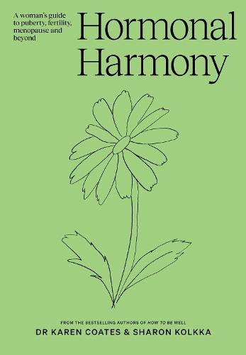 Hormonal Harmony: A woman's guide to puberty, fertility, menopause and beyond  by Dr Karen Coates at Abbey's Bookshop, 