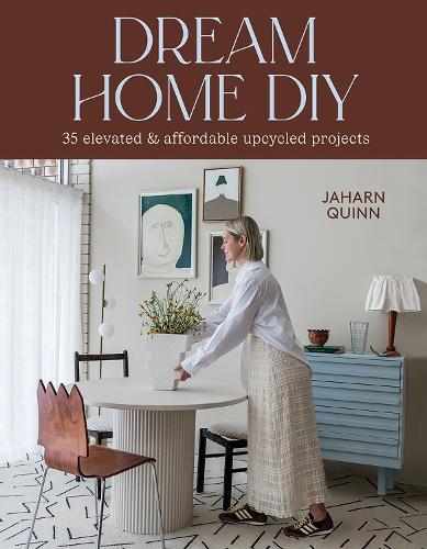 Dream Home DIY: 35 Elevated and Affordable Upcycled Projects  by Jaharn Quinn at Abbey's Bookshop, 