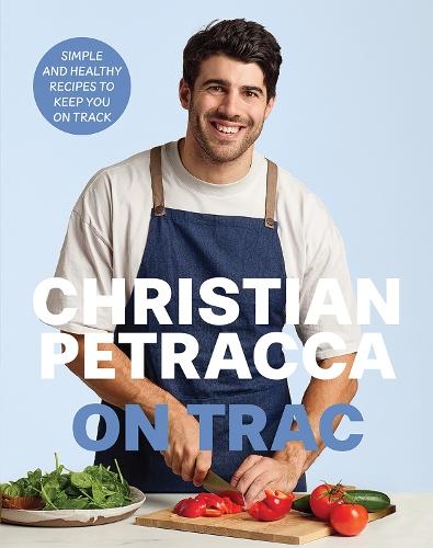Christian Petracca On Trac: Simple and Healthy Recipes to keep you On Track  by Christian Petracca at Abbey's Bookshop, 