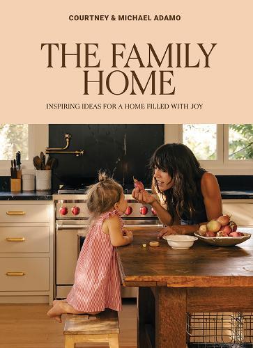 The Family Home: Inspiring Ideas for a Home Filled with Joy  by Courtney Adamo at Abbey's Bookshop, 