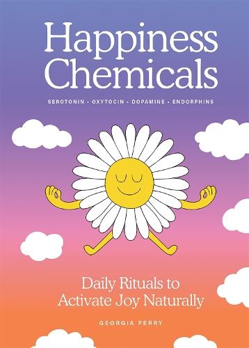 The Happiness Chemicals: Daily Rituals to Activate Joy Naturally  by Georgia Perry at Abbey's Bookshop, 