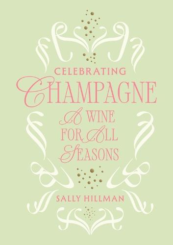 Celebrating Champagne: A Wine For All Seasons  by Sally Hillman at Abbey's Bookshop, 