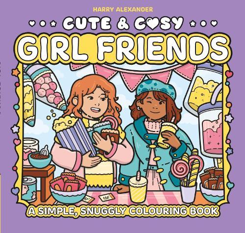 Cute & Cosy: Girl Friends: A Simple, Snuggly Colouring Book  by Harry Alexander at Abbey's Bookshop, 