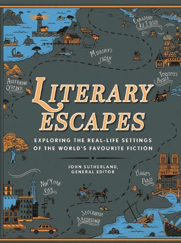 Literary Escapes: Exploring the Real-Life Settings of the World's Favourite Fiction  by John Sutherland at Abbey's Bookshop, 
