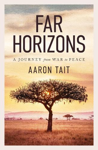Far Horizons: A Journey from War to Peace  by Aaron Tait at Abbey's Bookshop, 