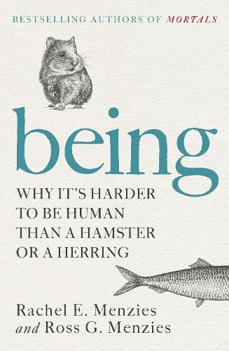 Being: Why it's harder to be human than a hamster or a herring
