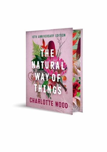 The Natural Way of Things 10th Anniversary Edition: From the Booker Prize-shortlisted author of Stone Yard Devotional  by Charlotte Wood at Abbey's Bookshop, 