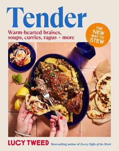 Tender: From basic braises to the new stew, soups to swill in and carby cushions -  over 90 recipes to access the sauce of happiness