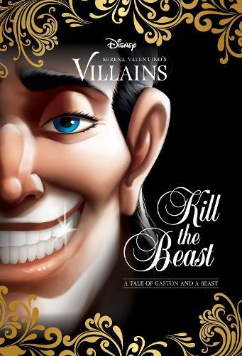 Kill the Beast: A Tale of Gaston and A Beast (Disney Villains #11)  by Serena Valentino at Abbey's Bookshop, 