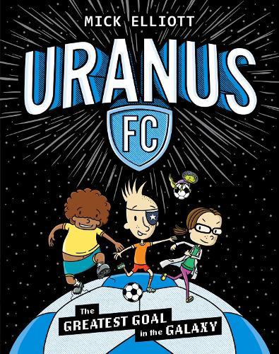 The Greatest Goal in the Galaxy (Uranus FC #1)