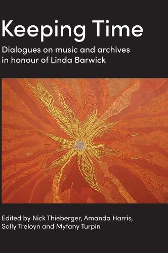 Keeping Time: Dialogues on music and archives in honour of Linda Barwick  by Nick Thieberger at Abbey's Bookshop, 