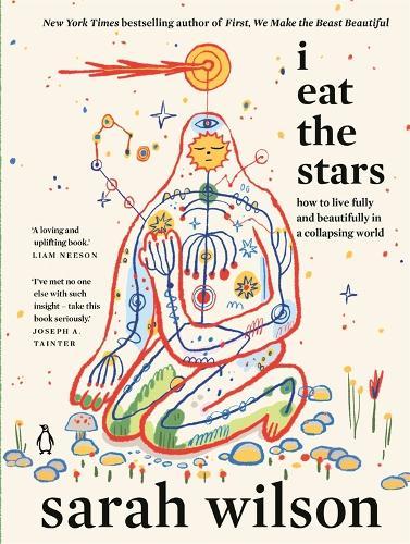 I Eat the Stars: How to Live Fully and Beautifully in a Collapsing World