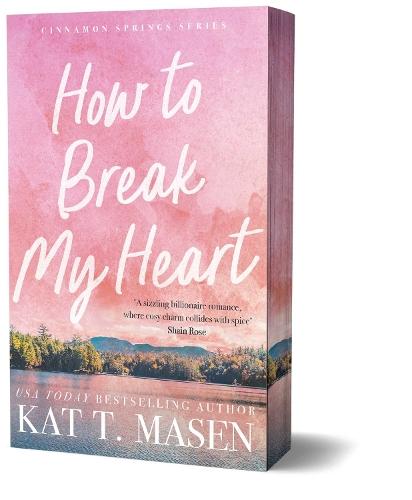 How to Break My Heart  by Kat T. Masen at Abbey's Bookshop, 