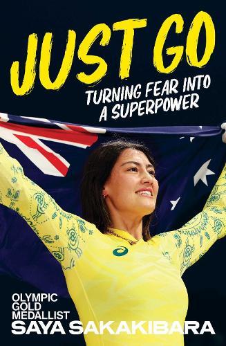 Just Go: Turning fear into a superpower  by Saya Sakakibara at Abbey's Bookshop, 