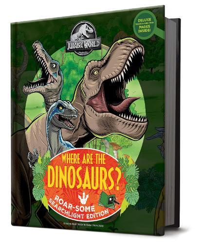Where are the Dinosaurs?: Roar-Some Searchlight Edition (Universal: Jurassic World)  at Abbey's Bookshop, 
