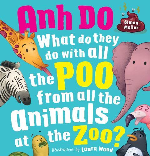 What Do They Do with all the Poo from all the Animals at the Zoo?  by Anh Do at Abbey's Bookshop, 