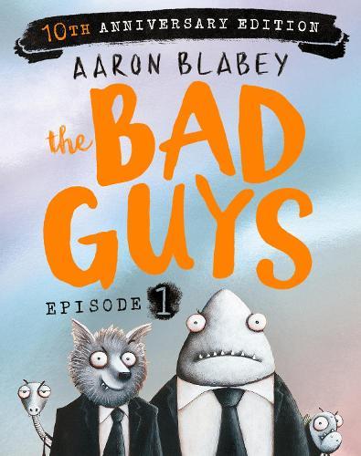 The Bad Guys: Episode 1 (10th Anniversary Edition)  by Aaron Blabey at Abbey's Bookshop, 