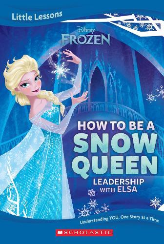 Frozen: How To Be A Snow Queen: Leadership With Elsa (Disney: Little Lessons)  by Disney at Abbey's Bookshop, 