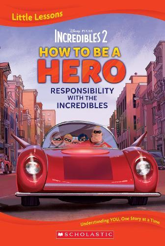Incredibles 2: How To Be A Hero: Responsibility with The Incredibles (Disney Pixar: Little Lessons)  by Disney at Abbey's Bookshop, 