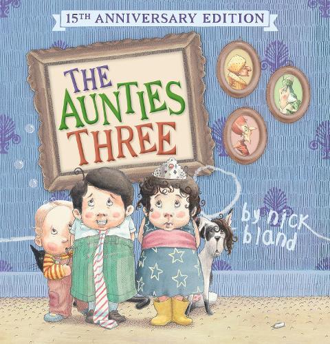 The Aunties Three (15th Anniversary Edition)  by Nick Bland at Abbey's Bookshop, 