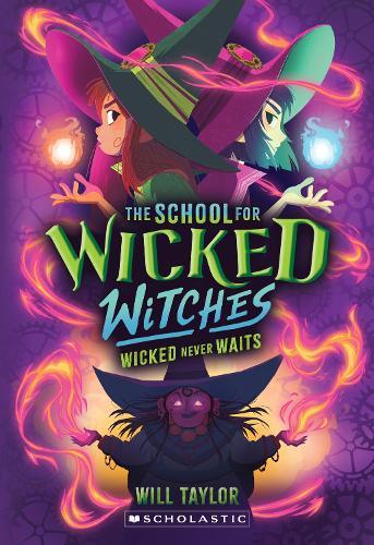 Wicked Never Waits (School For Wicked Witches #2)  by Will Taylor at Abbey's Bookshop, 