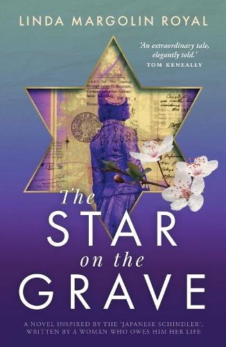 The Star on the Grave: A novel inspired by the 'Japanese Schindler', written by a woman who owes him her life  by Linda Margolin Royal at Abbey's Bookshop, 