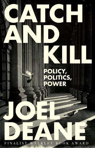 Catch and Kill: The Politics of Power  by Joel Deane at Abbey's Bookshop, 