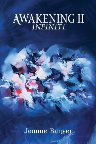Awakening II: 1nf1n1t1  by Joanne Banyer at Abbey's Bookshop, 