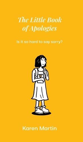 The Little Book of Apologies: Is it so hard to say sorry?  by Karen Martin at Abbey's Bookshop, 