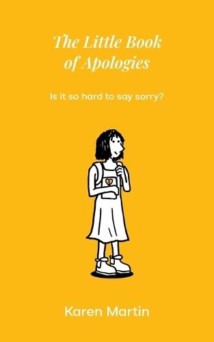 THe Little Book of Apologies: Is it so hard to say sorry?  by Karen Martin at Abbey's Bookshop, 