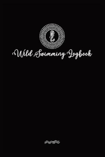 Wild Swimmer Logbook For Swimming Adventures: Swim Tracker Journal & Log Book Gift For Adventurous Cold Water Swimming Diary  by Allison Tyson at Abbey's Bookshop, 
